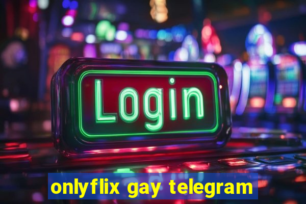 onlyflix gay telegram